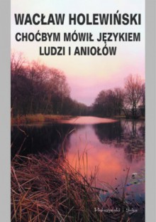 Choćbym mówił językami ludzi i aniołów - Wacław Holewiński