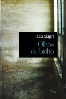 Olhos de Bicho - Ieda Magri