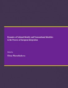 Dynamics of National Identity and Transnational Identities in the Process of European Integration - Elena Marushiakova