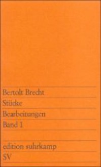 Stücke: Bearbeitungen 1 - Bertolt Brecht