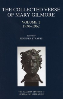 Collected Verse of Mary Gilmore: 1930�1962 - Jennifer Strauss