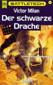 Der Schwarze Drache (Battletech, #33) - Victor Milán