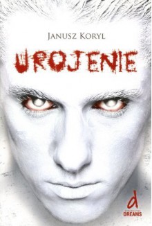 Urojenie - Janusz Koryl