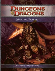 Martial Power: A 4th Edition D&D Supplement (D&D Rules Expansion) - Wizards RPG Team, David Noonan, Robert J. Schwalb, Chris Sims