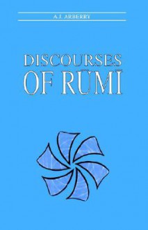 Discourses of Rumi - Rumi, A.J. Arberry