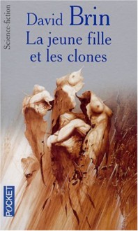 La Jeune Fille Et Les Clones - David Brin