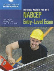 Review Guide For The NABCEP Entry-Level Exam (Art and Science of Photovoltaics) - John Balfour, Michael Shaw, Nicole Bremer Nash