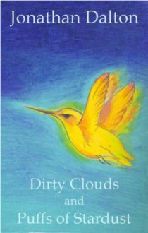 Dirty Clouds and Puffs of Stardust - Jonathan Dalton