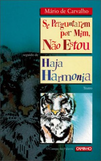 Se perguntarem por mim, não estou seguido de haja harmonia - Mário de Carvalho