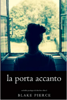 La Porta Accanto (Un Thriller Psicologico di Chloe Fine—Libro 1) - Blake Pierce