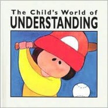 Child's World (R) of Understanding - Sandra K. Ziegler