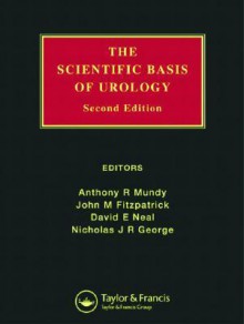 The Scientific Basis of Urology - Anthony R. Mundy, John M. Fitzpatrick, David E. Neal, Nicholas J.R. George