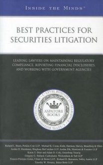 Best Practices for Securities Litigation: Leading Lawyers on Maintaining Regulatory Compliance, Reporting Financial Disclosures, and Working with Government Agencies (Inside the Minds) - Aspatore Books