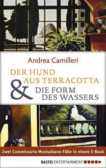 Die Form des Wassers / Der Hund aus Terracotta: Zwei Commissario Montalbano-Fälle - Christiane von Bechtolsheim, Schahrzad Assemi, Andrea Camilleri