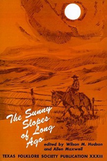 The Sunny Slopes of Long Ago - Wilson M. Hudson, Allen Maxwell