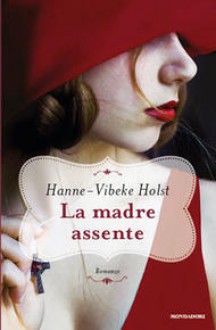 La madre assente - Hanne-Vibeke Holst, Maria Valeria D'Avino, Eva Kampmann