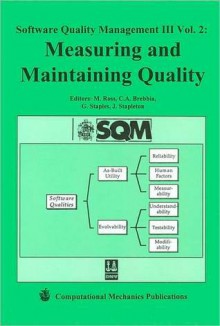 Software Quality Management III Vol. 2: Measuring & Maintaining Quality - C.A. Brebbia