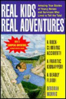 Real Kids Real Adventures: Over the Edge - Deborah Morris