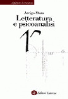 Letteratura e psicoanalisi - Arrigo Stara