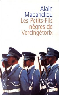 Les Petits-Fils nègres de Vercingétorix - Alain Mabanckou