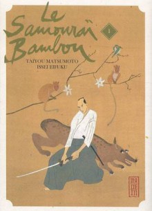 Le Samouraï Bambou 1 - Taiyo Matsumoto, Thibaud Desbief, Issei Eifuku