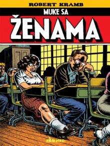 Muke sa ženama - Robert Crumb, Robert Kramb, Miodrag Marković