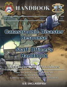 Catastrophic Disaster Response: Staff Officer's Handbook - Center For Army Lessons Learned