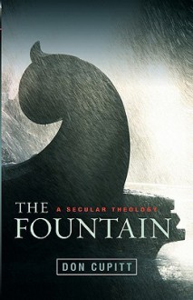 The Fountain: A Secular Theology - Don Cupitt