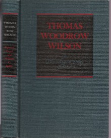 Thomas Woodrow Wilson, twenty-eighth President of the United States: A psychological study, - Sigmund Freud, William C. Bullitt