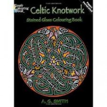 Celtic Knotwork Stained Glass Colouring Books - A.G. Smith