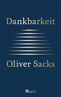 Dankbarkeit - Oliver Sacks, Bill Hayes, Hainer Kober