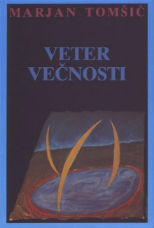 Veter večnosti - Marjan Tomšič