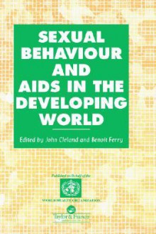 Sexual Behaviour and AIDS in the Developing World - John Cleland