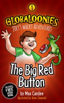 The Big Red Button (Globaloonies, #1) - Max Candee, Anne Zimanski