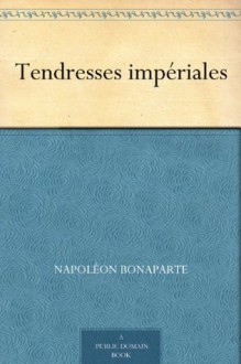 Tendresses impériales - Napoleon