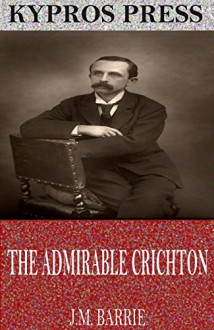 The Admirable Crichton - J.M. Barrie