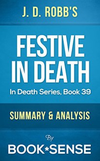 Festive in Death: (In Death, Book 39) by JD Robb | Summary & Analysis - Book*Sense