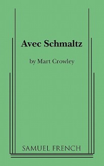 Avec Schmaltz - Mart Crowley