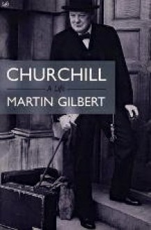 Churchill: A Life - Martin Gilbert