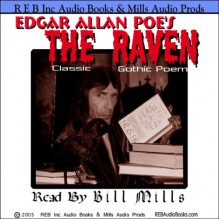 The Raven: Dramatic Reading of the Gothic Classic plus Special Commentary - Edgar Allan Poe, Bill Mills, Renaissance E Books Inc.