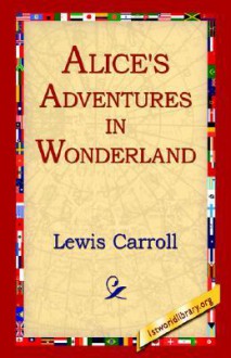 Alice's Adventures in Wonderland - Lewis Carroll