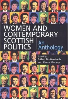 Women and Contemporary Scottish Politics: An Anthology - Esther Breitenbach, Fiona Mackay