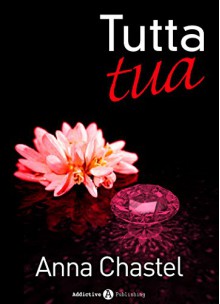 Tutta tua - volume 2 (Italian Edition) - Anna Chastel