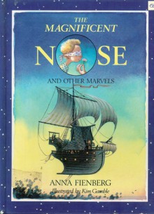 The Magnificent Nose and Other Marvels - Anna Fienberg, Kim Gamble