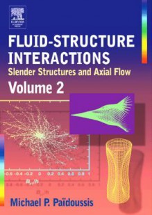 Fluid-Structure Interactions: Volume 2 - Michael Paidoussis