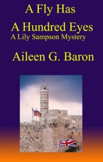 A Fly Has A Hundred Eyes (Lilly Sampson Mystery) - Aileen Baron, David Baron