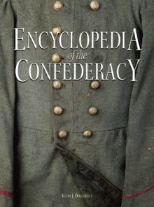 Encyclopedia of the Confederacy - Kevin J. Dougherty