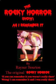 The Rocky Horror Show: As I Remember It - Rayner Bourton