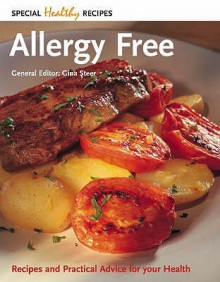 Allergy Free: Recipes And Practical Advice For Your Health (Special Healthy Recipes) - Gina Steer