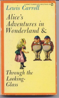 Alice's Adventures in Wonderland & Through the Looking-Glass - Lewis Carroll